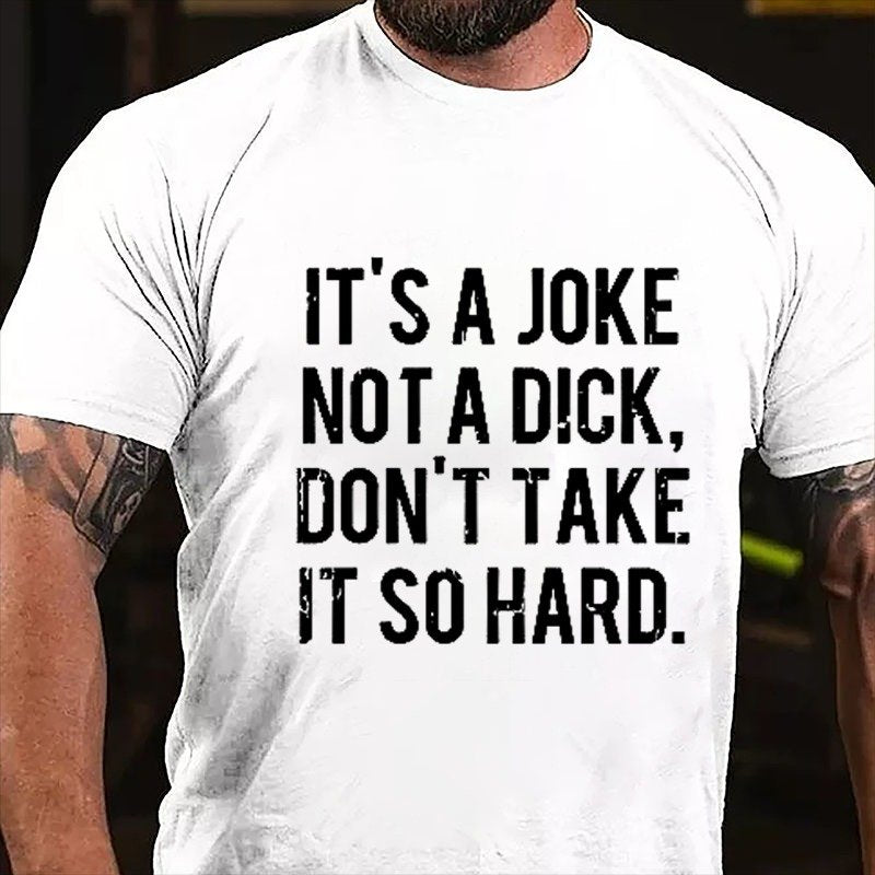 It's A Joke Not A Dick Don't Take It So Hard T-shirt