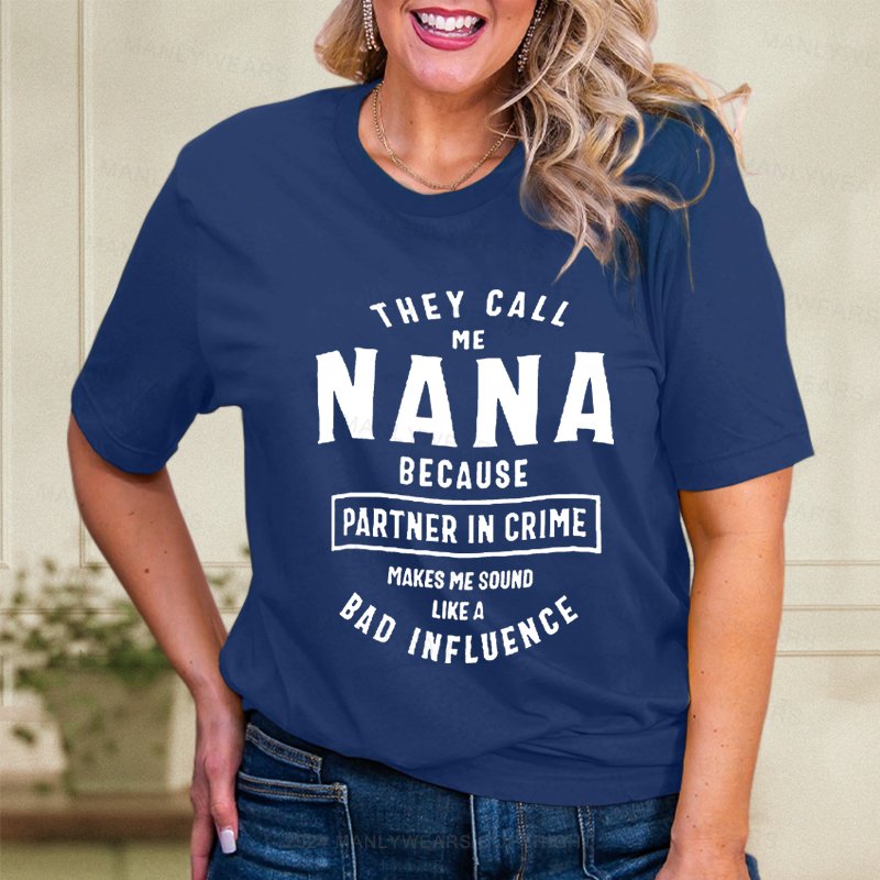 They Call Me Nana Because Partner In Crime Makes Me Sound Women T-Shirt