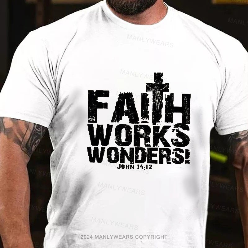 Faith Works Works Wonders John 14:12 T-Shirt