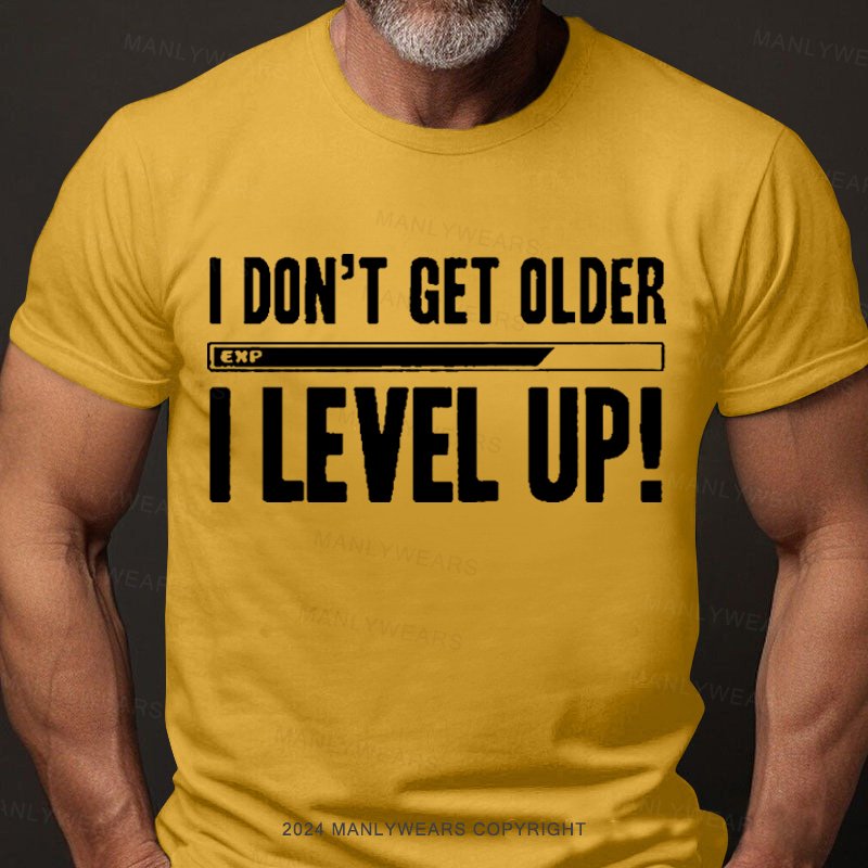 I Don't Get Older I Level Up T-Shirt