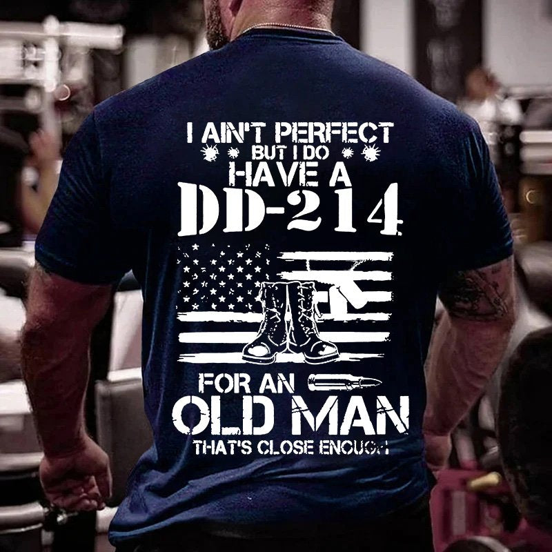 I Ain't Perpect I Do Have A Dd-214 For An Old Man That’s Close Enough T-shirt