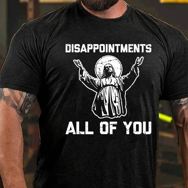 Disappointments All Of You Funny Saying Jesus T-shirt