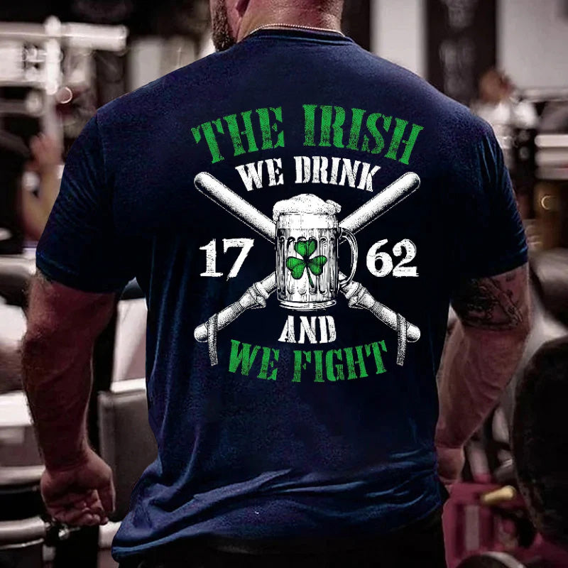 The Irish We Drink 1762 And We Fight Funny Men's T-shirt