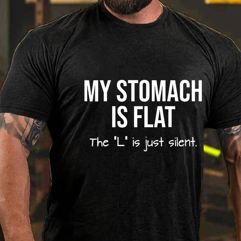 My Stomach Is Flat The "L" Is Just Silent Funny T-shirt