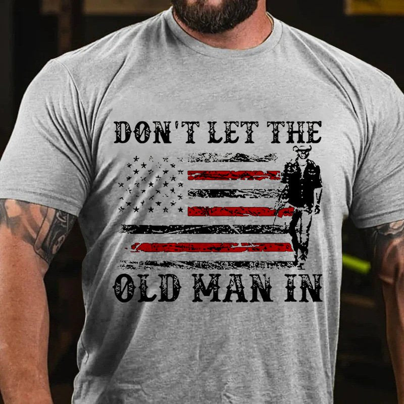 Don't Let The   Old Man In T-Shirt