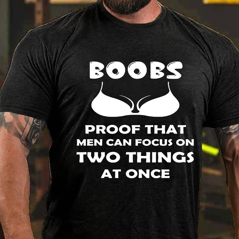 Boobs The Proof That Men Can Focus On Two Things At Once T-shirt