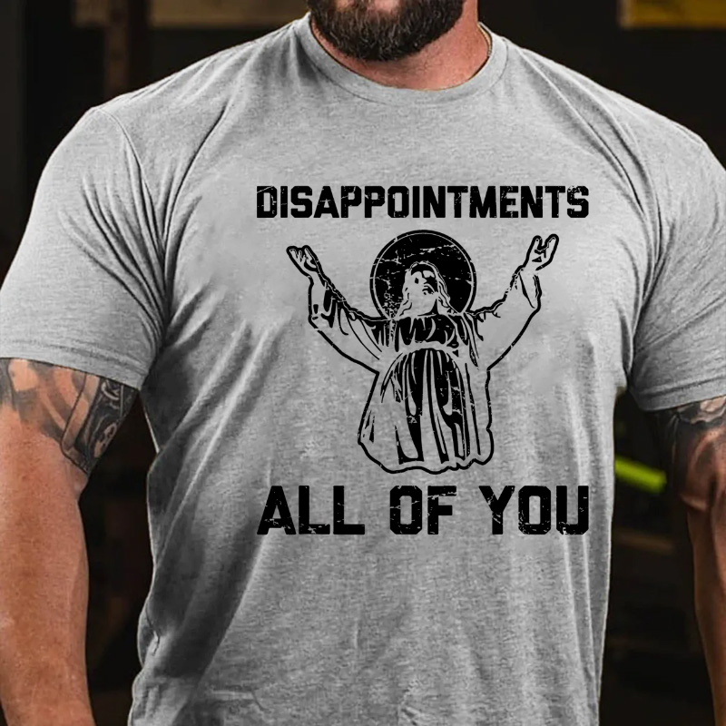 Disappointments All Of You Funny Saying Jesus T-shirt