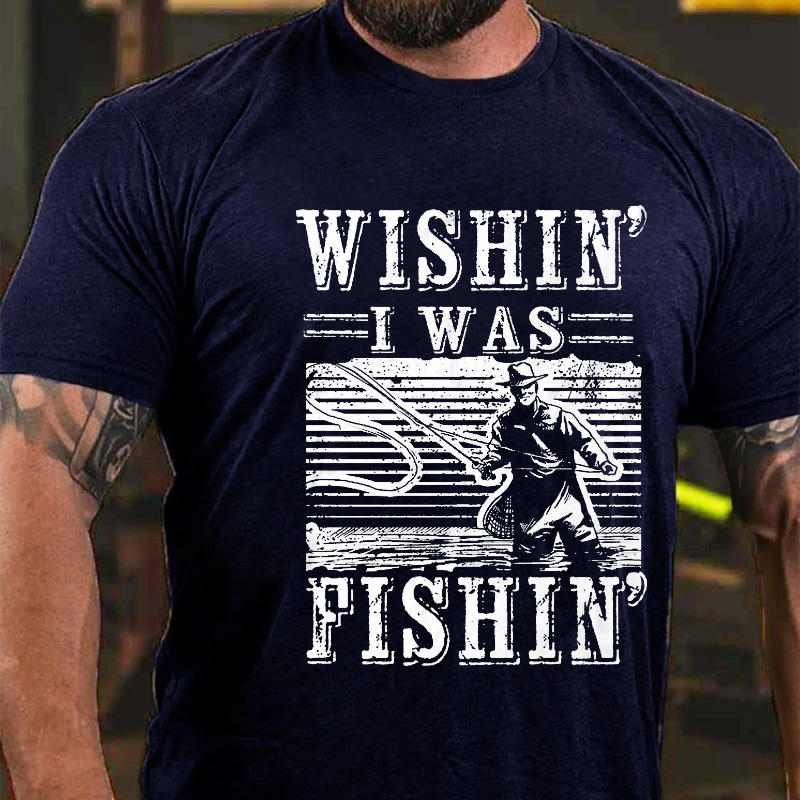 Wishin I Was Fishing Funny Fishing Men's T-shirt