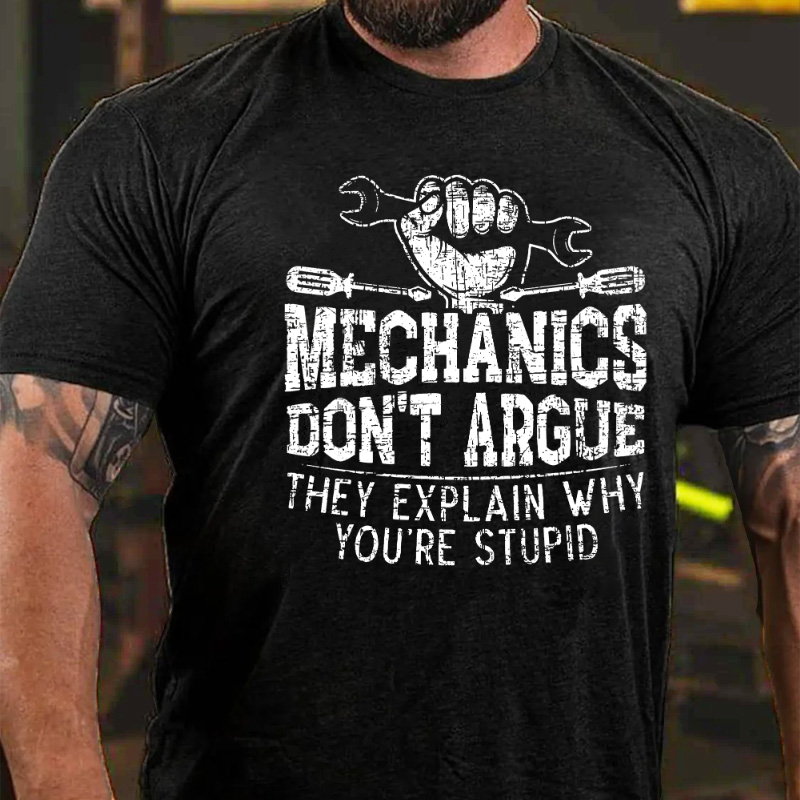 Mechanic Don't Argue They Explain Why You're Stupid T-shirt