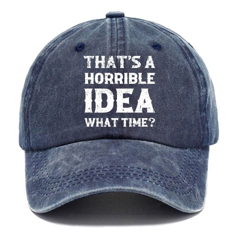 That's A Horrible Idea What Time Hat