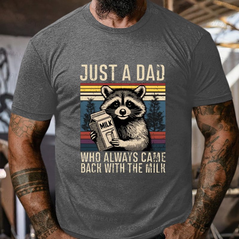 Just A Dad Who Always Came Back With The Milk T-Shirt