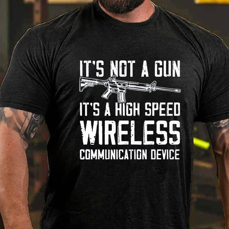 It's Not A Gun It's A High Speed Wireless Communication T-shirt