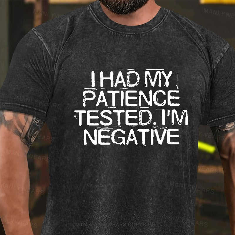 I Had My Patience Tested I'm Negative Washed T-shirt