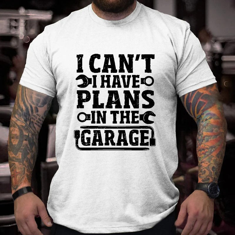 I Can't I Have Plans In The Garage T-shirt