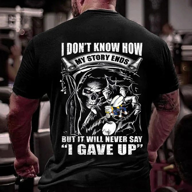 I Don't Know How Wy Story Ends But It Will Never Say I Gave Up T-Shirt