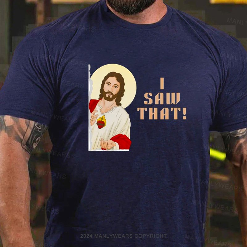 I Saw That! T-Shirt