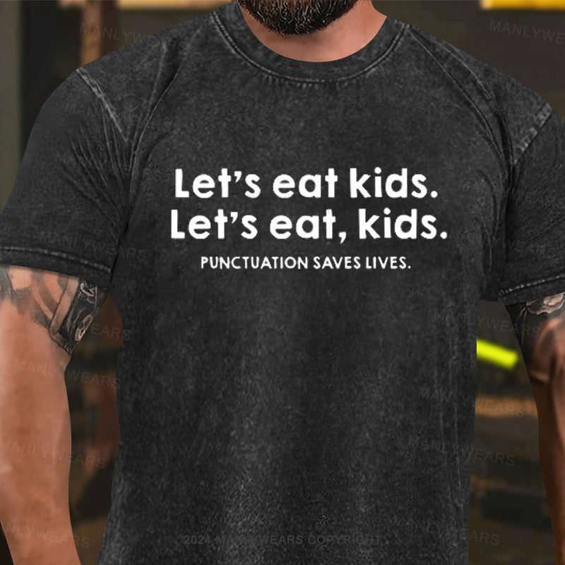 Let's Eat Kids.Let's Eat, Kids Punctuation Saves Lives Washed T-Shirt