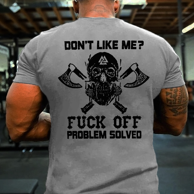 Don't Like Me Fck Off, Problem Solved T-shirt