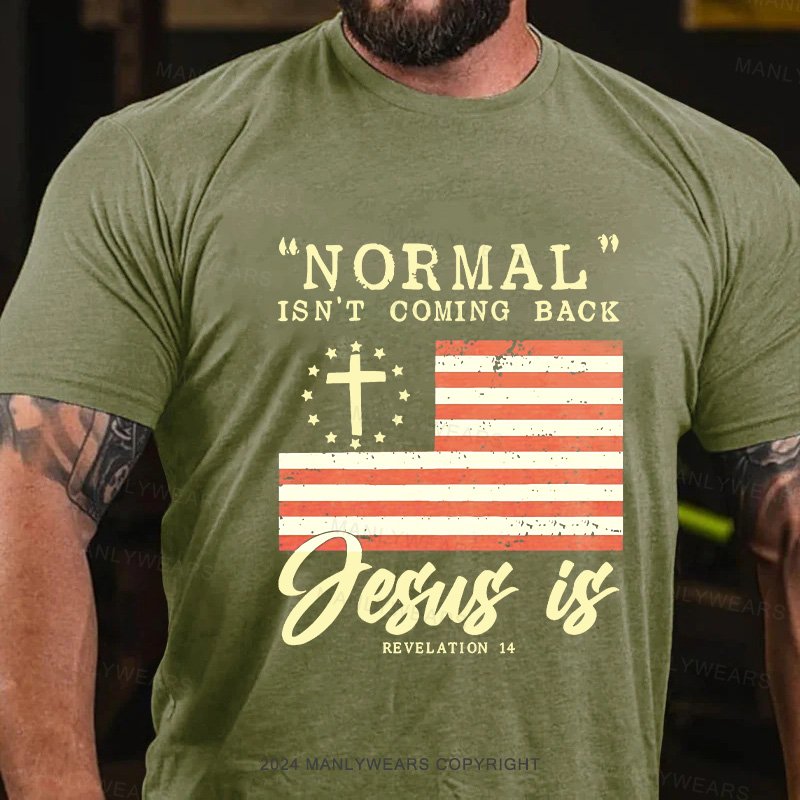 Normal Isn't Coming Back Jesus Is Revelation 14 T-Shirt