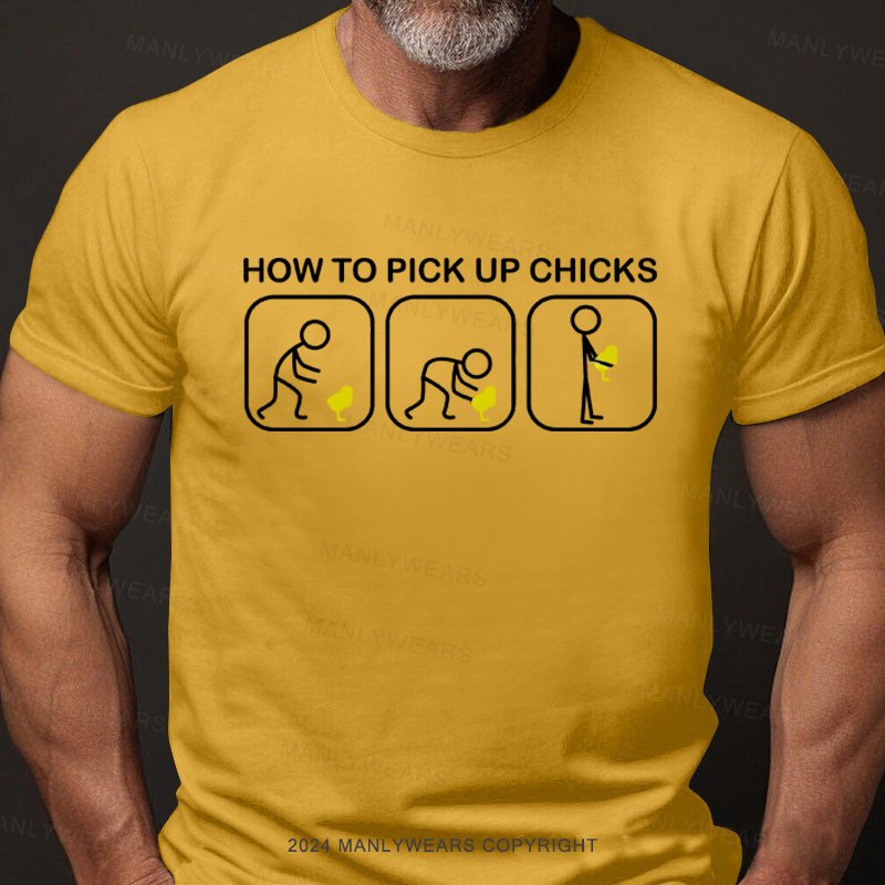 How to Pick Up Chicks T-shirt