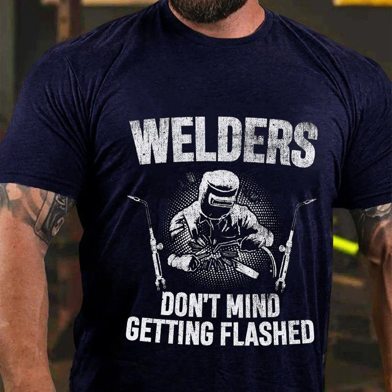 Welders Don't Mind Getting Flashed T-Shirt