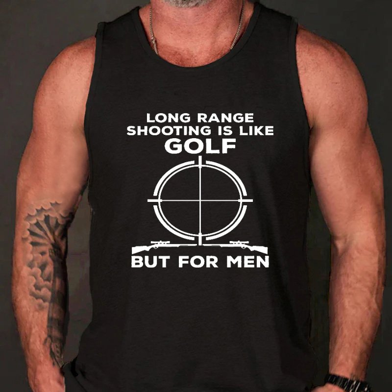 Long Range Shooting Is Like A Golf But For Real Men Funny Tank Top