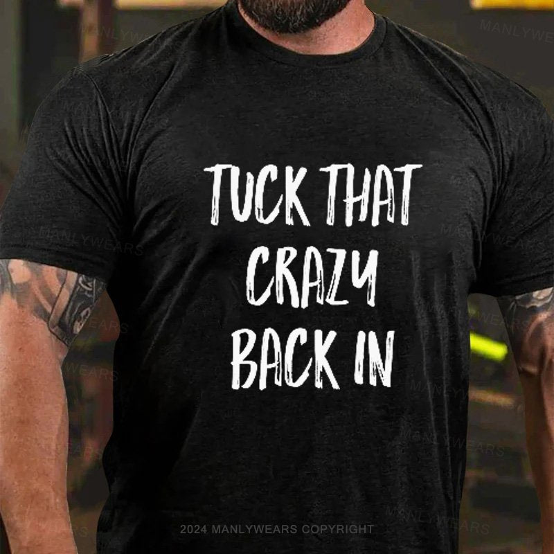 Tuck That Crazy Back In T-Shirt