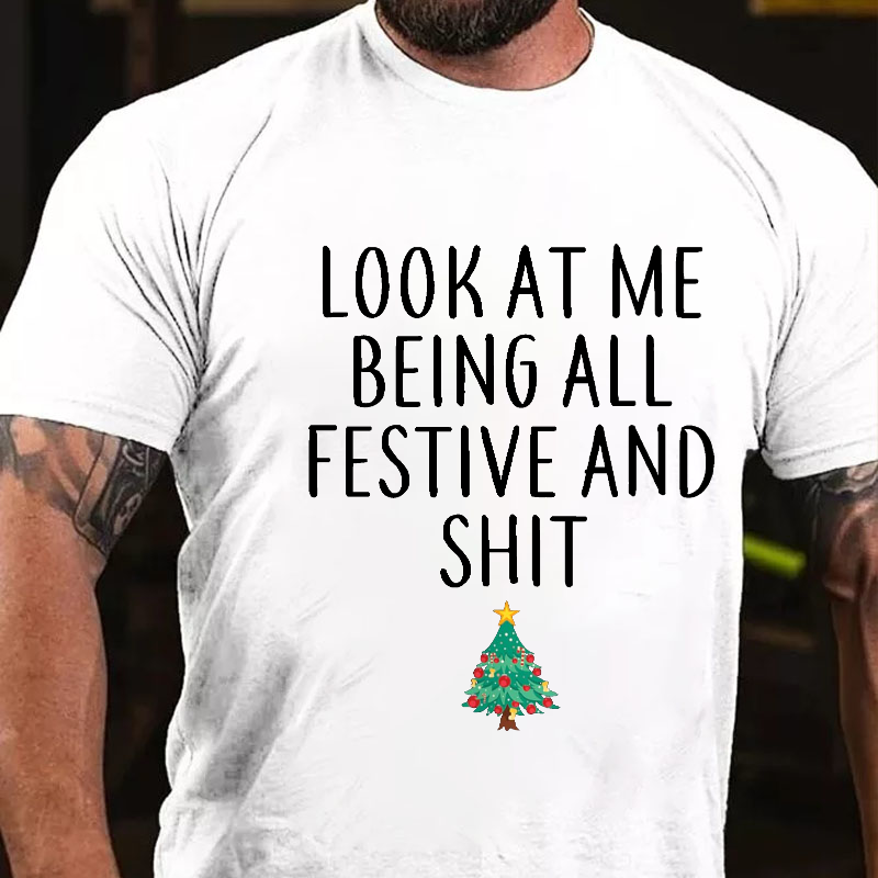 Look At Me Being All Festive And Shit Funny Christmas T-shirt