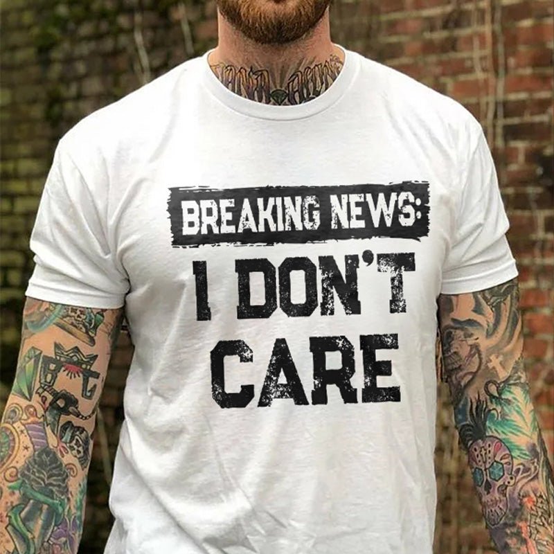 Breaking News I Don't Care Sarcastic Men's T-shirt