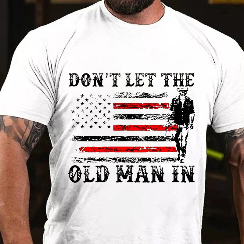 Don't Let The   Old Man In T-Shirt