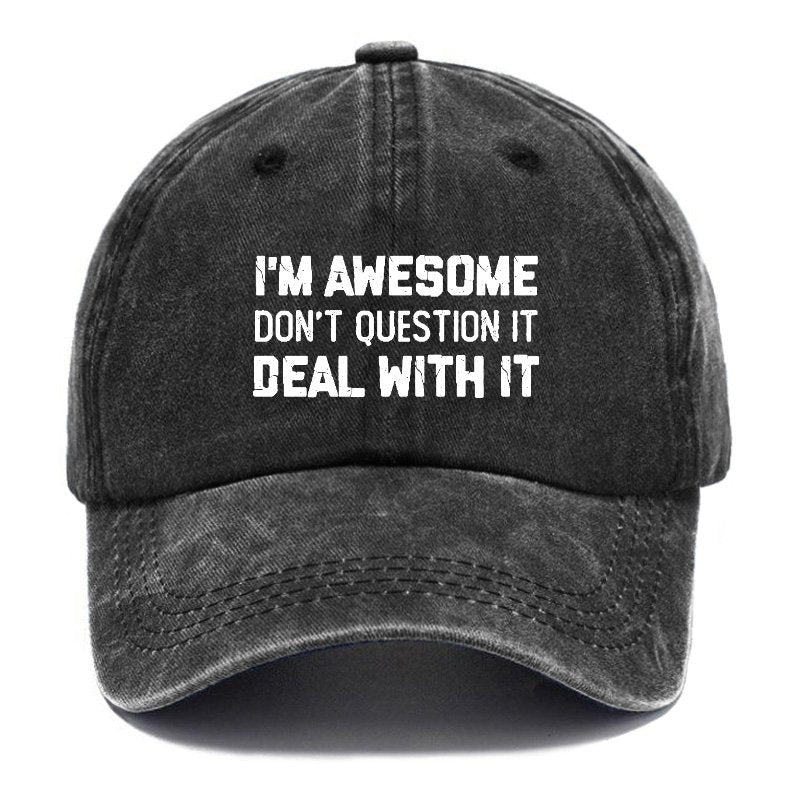 I'm Awesome Don't Question It Deal With It Hat