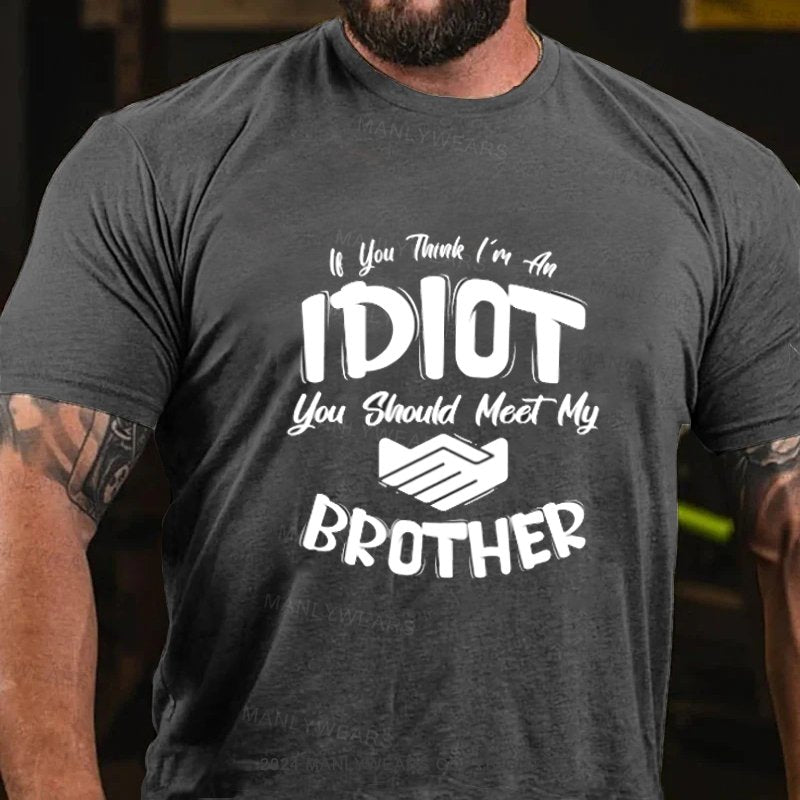 Lf You Tank I'm An Idiot You Should Meet My Brother T-Shirt