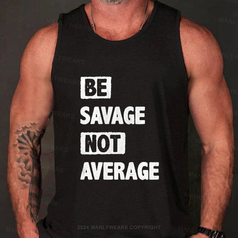 Be Savage Not Average Tank Top