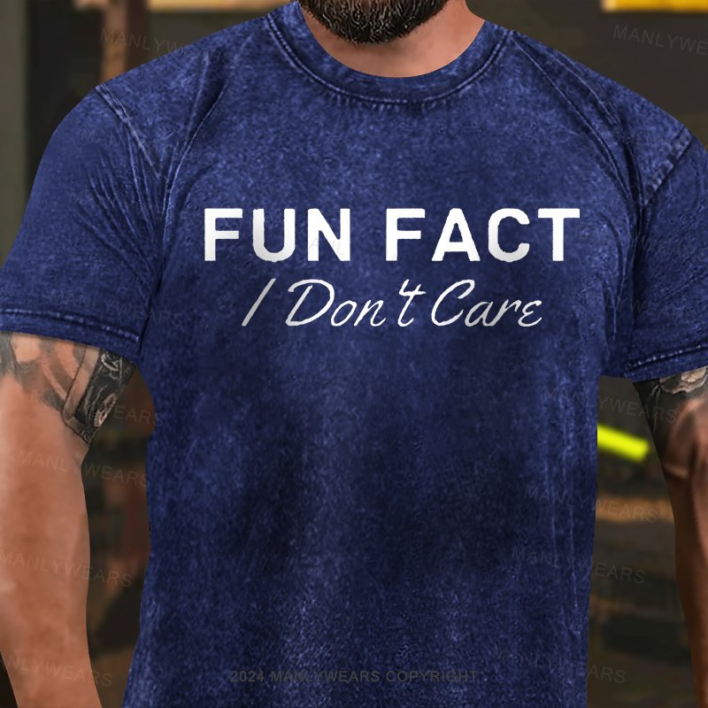 Fun Fact I Don't Care  Washed T-Shirt