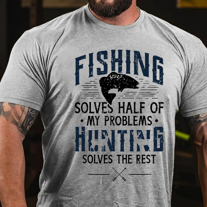 Fishing & Hunting solve my Problems Funny Gift T-shirt
