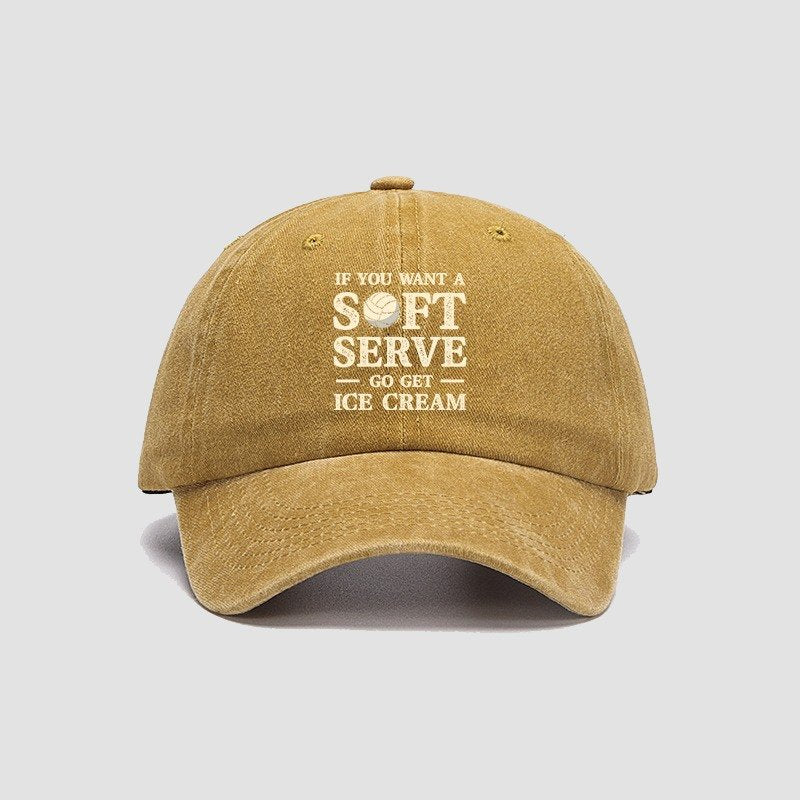 If You Want A Soft Serve Go Get Ice Cream Cap