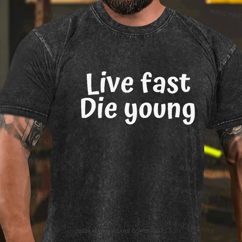 Live Fast. Die Young Washed T-shirt