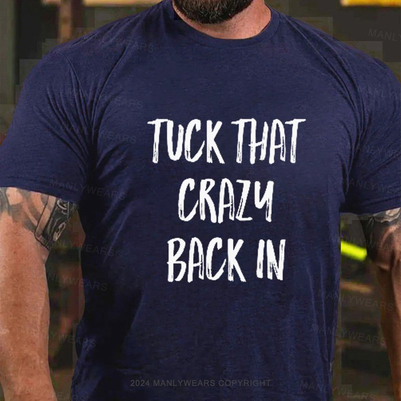 Tuck That Crazy Back In T-Shirt