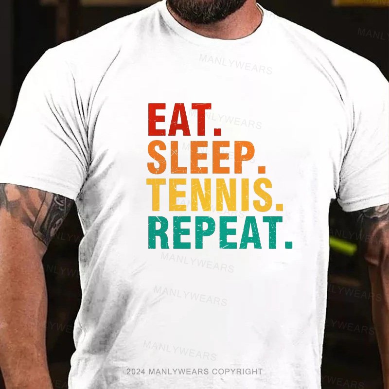 Eat. Sleep. Tennis. Repeat. T-Shirt