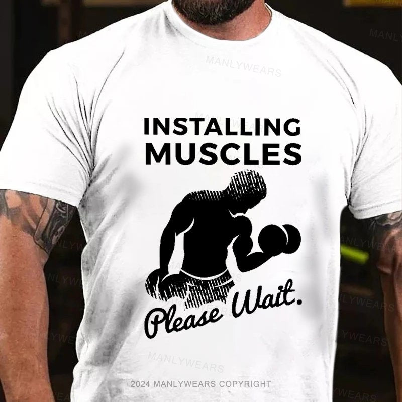 Installing Muscles   Please Wait. T-Shirt