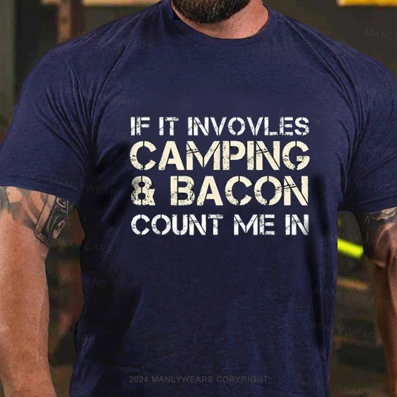 If It Involves Camping & Bacon Count Me In T-Shirt