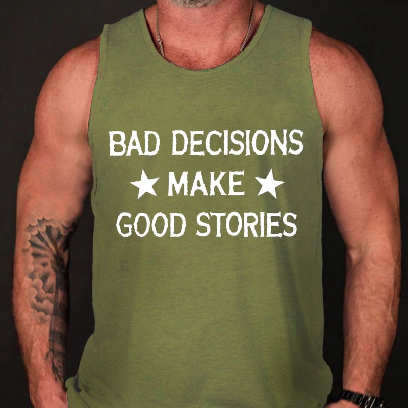 Bad Decisions Make Good Stories Tank Top