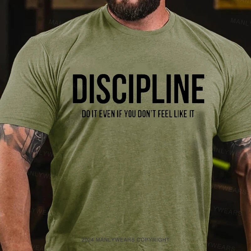 Discipline Do It Even If You Don't Feel Like It T-Shirt