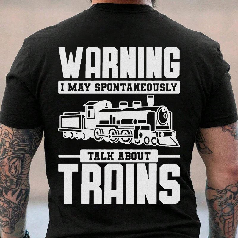 Warning I May Spontaneously Talk About Trains T-Shirt