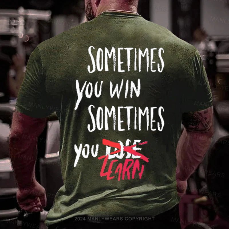 Sometimes You Win Sometimes You Zcarn T-Shirt