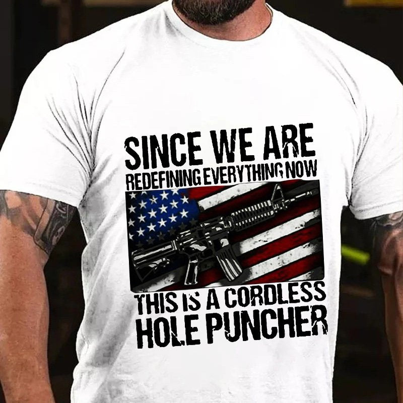 Since We Areredefining Everv Thing Now This Is A Cordless Hole Puncher T-Shirt