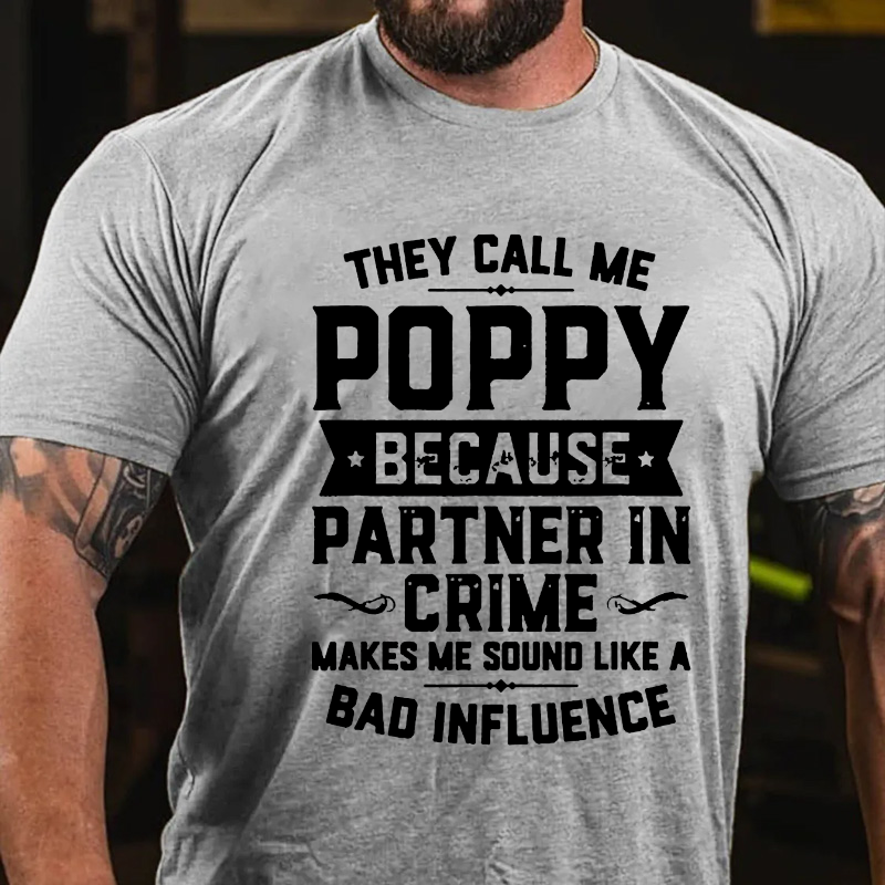 They Call Me Poppy Because Partner In Crime T-shirt