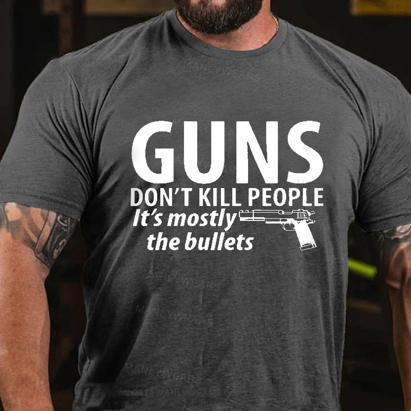Guns Don't Kill People It's Mostly The Bullets T-Shirt
