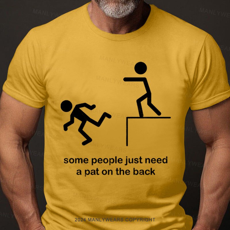 Some People Just Need A Pat On The Back T-Shirt