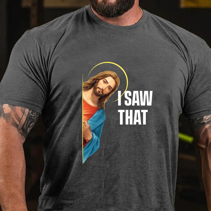 I Saw That! T-Shirt T-Shirt